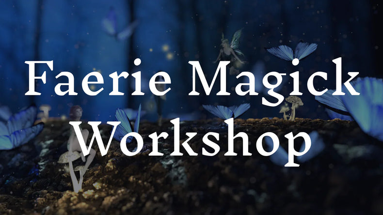 Faerie Magick Workshop