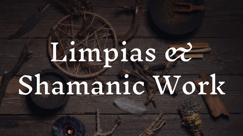 Limpias & Shamanic Work