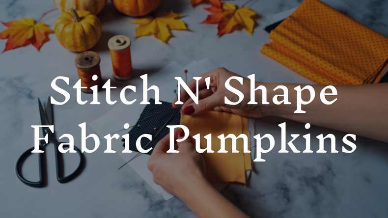 Stitch N' Shape | Fabric Pumpkins