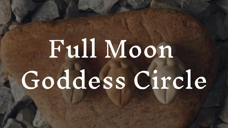 Full Moon Women's Goddess Circle