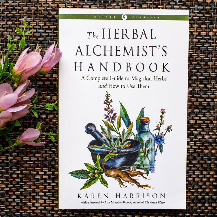 The Herbal Alchemist's Handbook (Weiser Classics Edition)