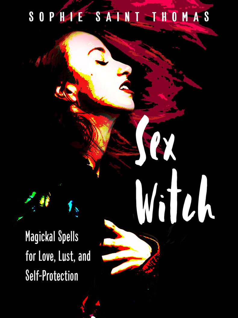 Book cover for 'Sex Witch' by Sophie Saint Thomas with stylized woman and magick spells subtitle.